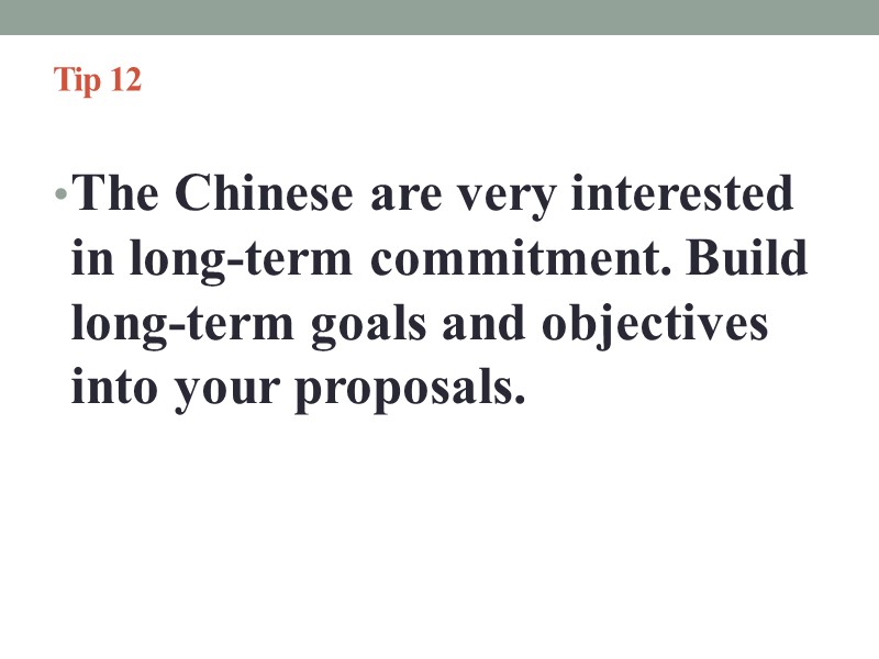 Tip 12   The Chinese are very interested in long-term commitment. Build long-term
